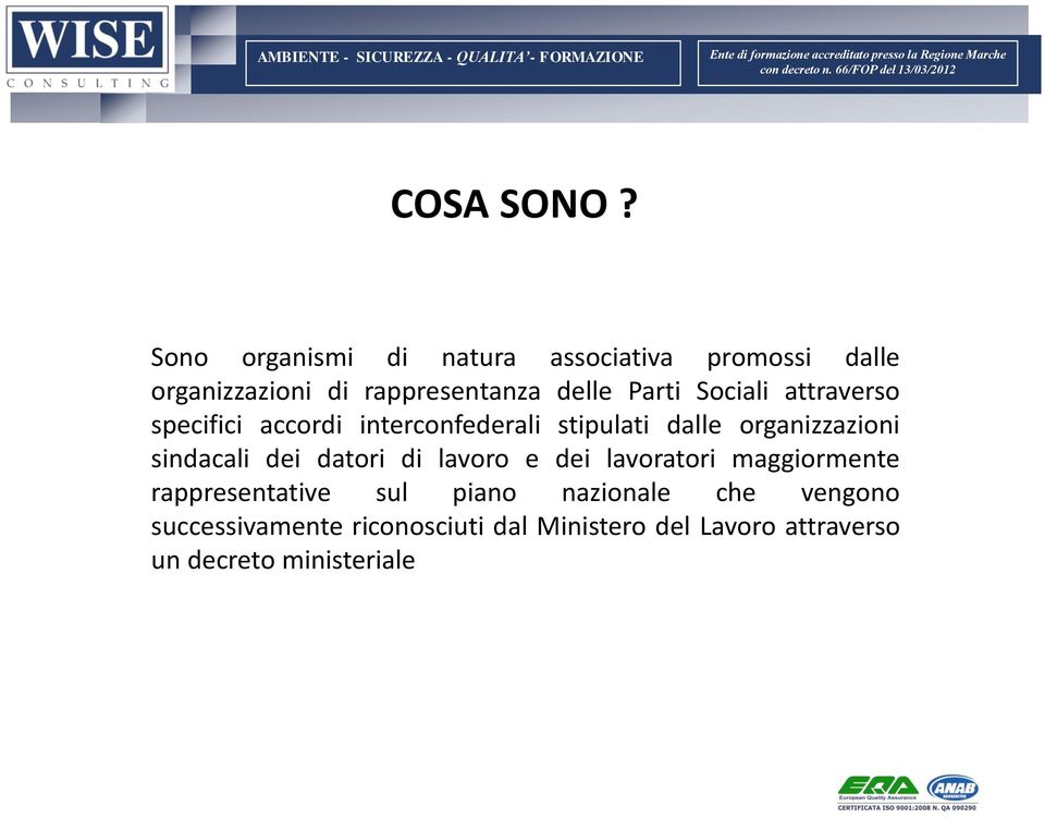 Sociali attraverso specifici accordi interconfederali stipulati dalle organizzazioni sindacali dei