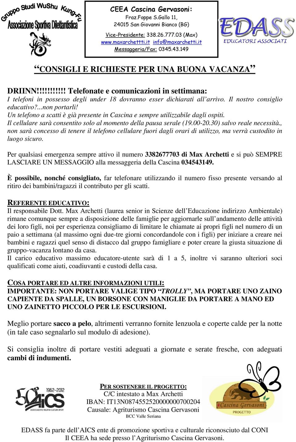 00-20.30) salvo reale necessità., non sarà concesso di tenere il telefono cellulare fuori dagli orari di utilizzo, ma verrà custodito in luogo sicuro.