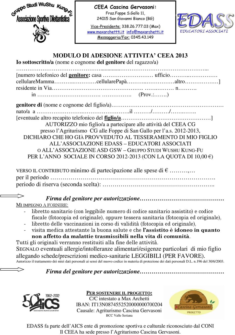 . [eventuale altro recapito telefonico del figlio/a ] AUTORIZZO mio figlio/a a partecipare alle attività del CEEA CG press