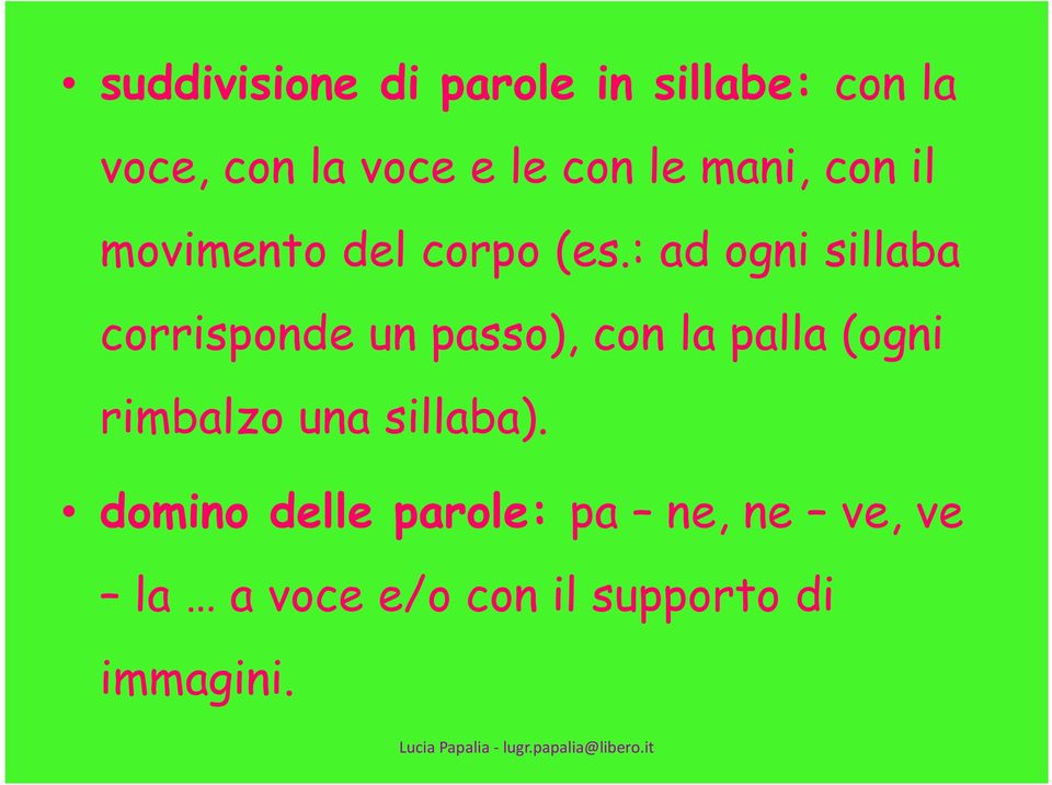 : ad ogni sillaba corrisponde un passo), con la palla (ogni