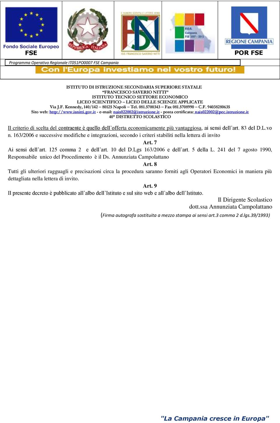 241 del 7 agosto 1990, Responsabile unico del Procedimento è il Ds. Annunziata Campolattano Art.