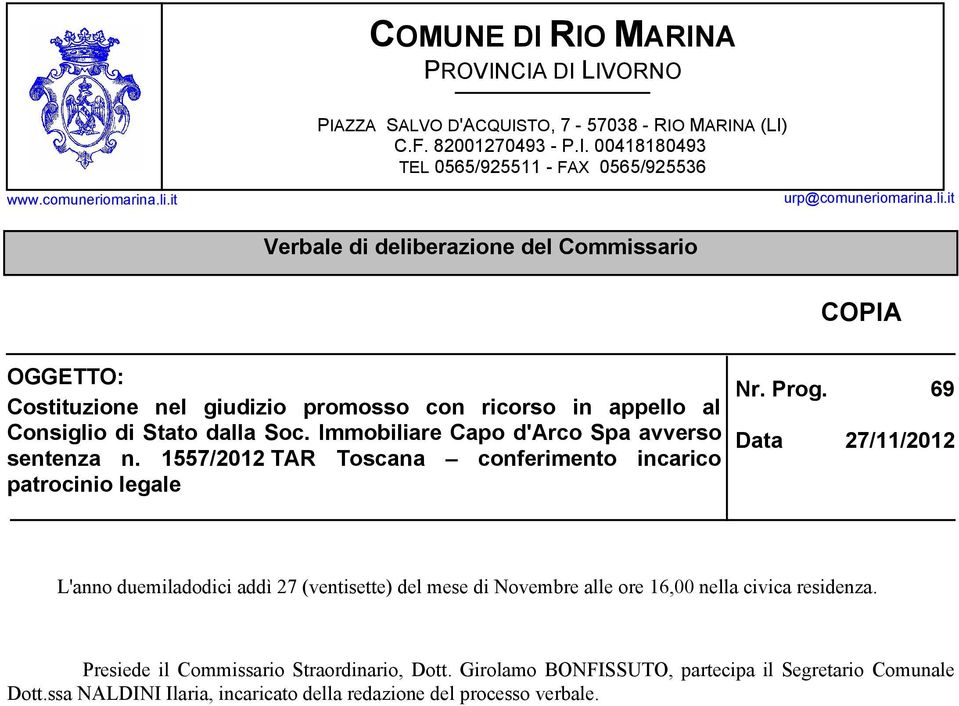 Immobiliare Capo d'arco Spa avverso sentenza n. 1557/2012 TAR Toscana conferimento incarico patrocinio legale Nr. Prog.