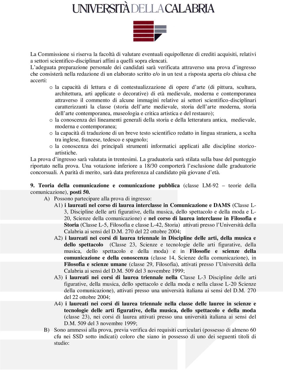 accerti: o la capacità di lettura e di contestualizzazione di opere d arte (di pittura, scultura, architettura, arti applicate o decorative) di età medievale, moderna e contemporanea attraverso il