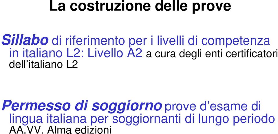 certificatori dell italiano L2 Permesso di soggiorno prove d