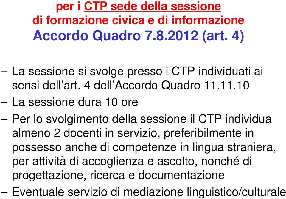 11.10 La sessione dura 10 ore Per lo svolgimento della sessione il CTP individua almeno 2 docenti in servizio, preferibilmente