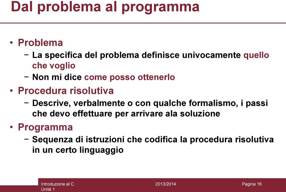 con qualche formalismo, i passi che devo effettuare per arrivare ala soluzione Programma