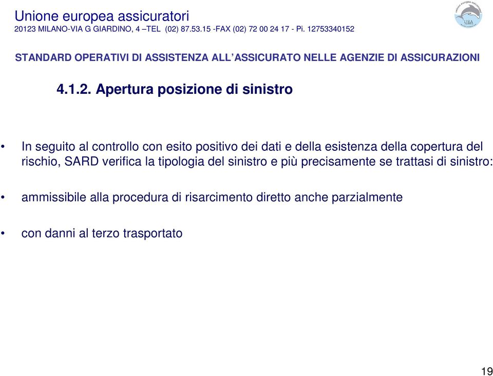 dati e della esistenza della copertura del rischio, SARD verifica la tipologia