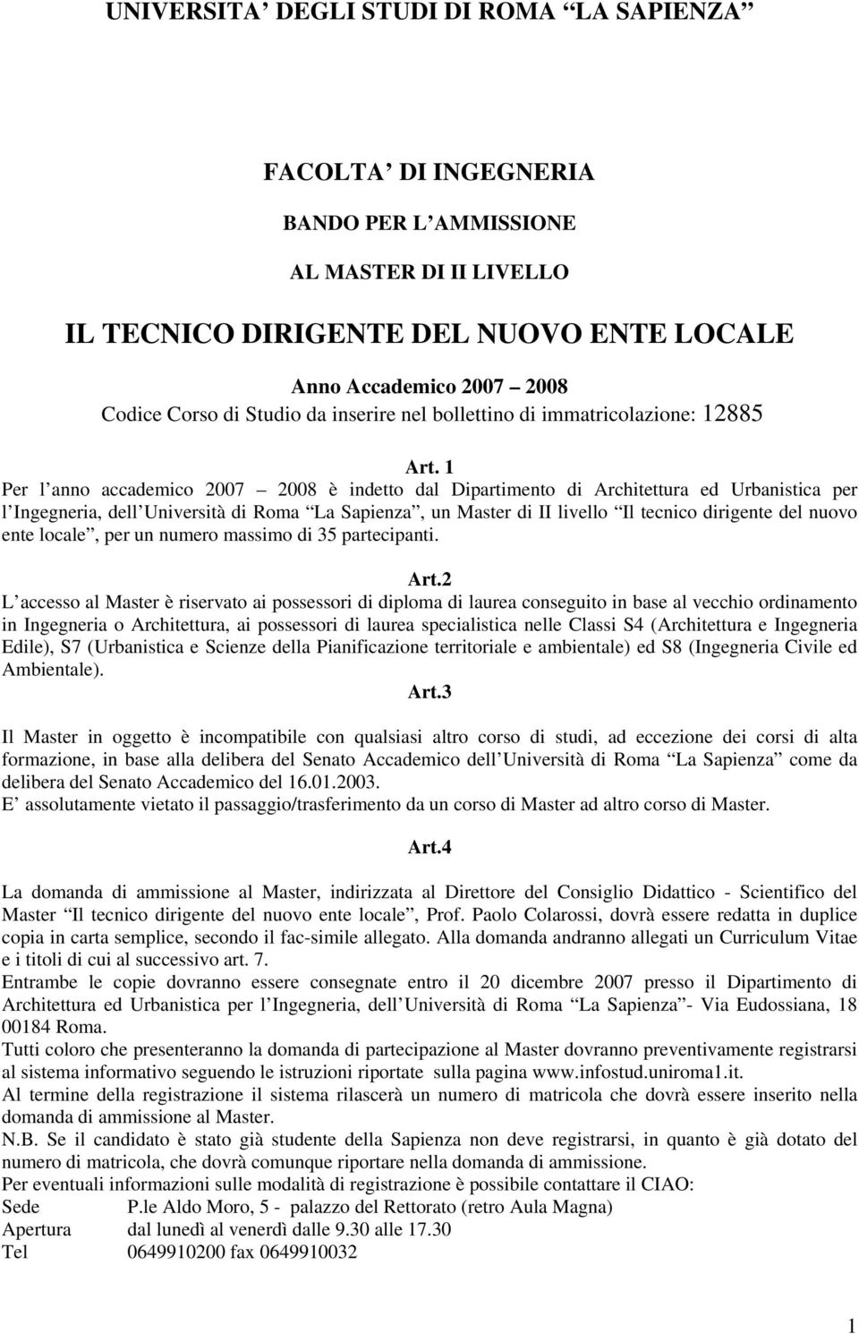 1 Per l anno accademico 2007 2008 è indetto dal Dipartimento di Architettura ed Urbanistica per l Ingegneria, dell Università di Roma La Sapienza, un Master di II livello Il tecnico dirigente del