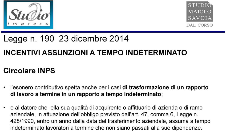 di azienda o di ramo aziendale, in attuazione dell obbligo previsto dall art. 47, comma 6, Legge n.