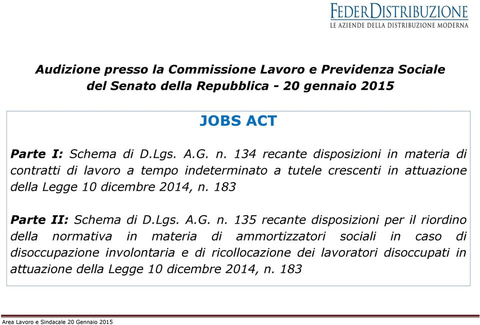 134 recante disposizioni in materia di contratti di lavoro a tempo indeterminato a tutele crescenti in attuazione della Legge 10 dicembre