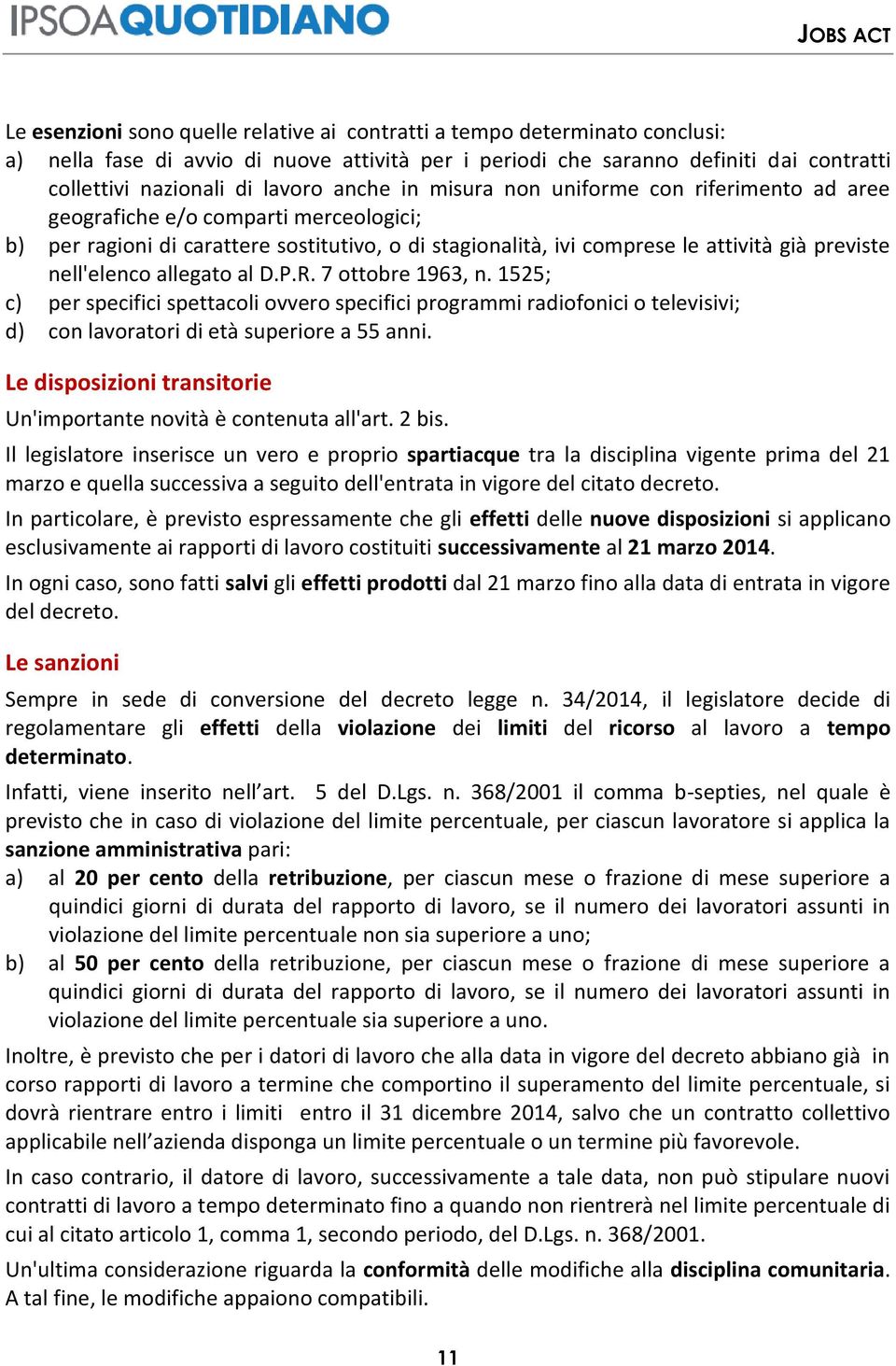 nell'elenco allegato al D.P.R. 7 ottobre 1963, n. 1525; c) per specifici spettacoli ovvero specifici programmi radiofonici o televisivi; d) con lavoratori di età superiore a 55 anni.