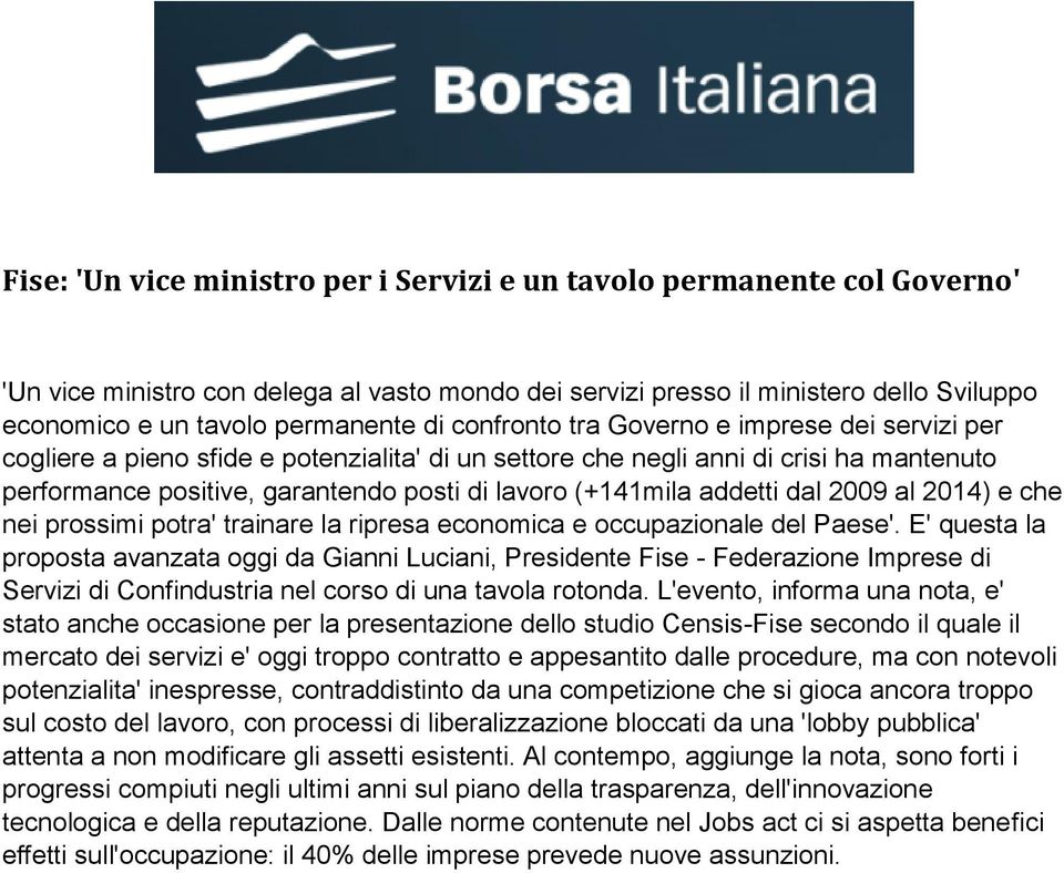 addetti dal 2009 al 2014) e che nei prossimi potra' trainare la ripresa economica e occupazionale del Paese'.