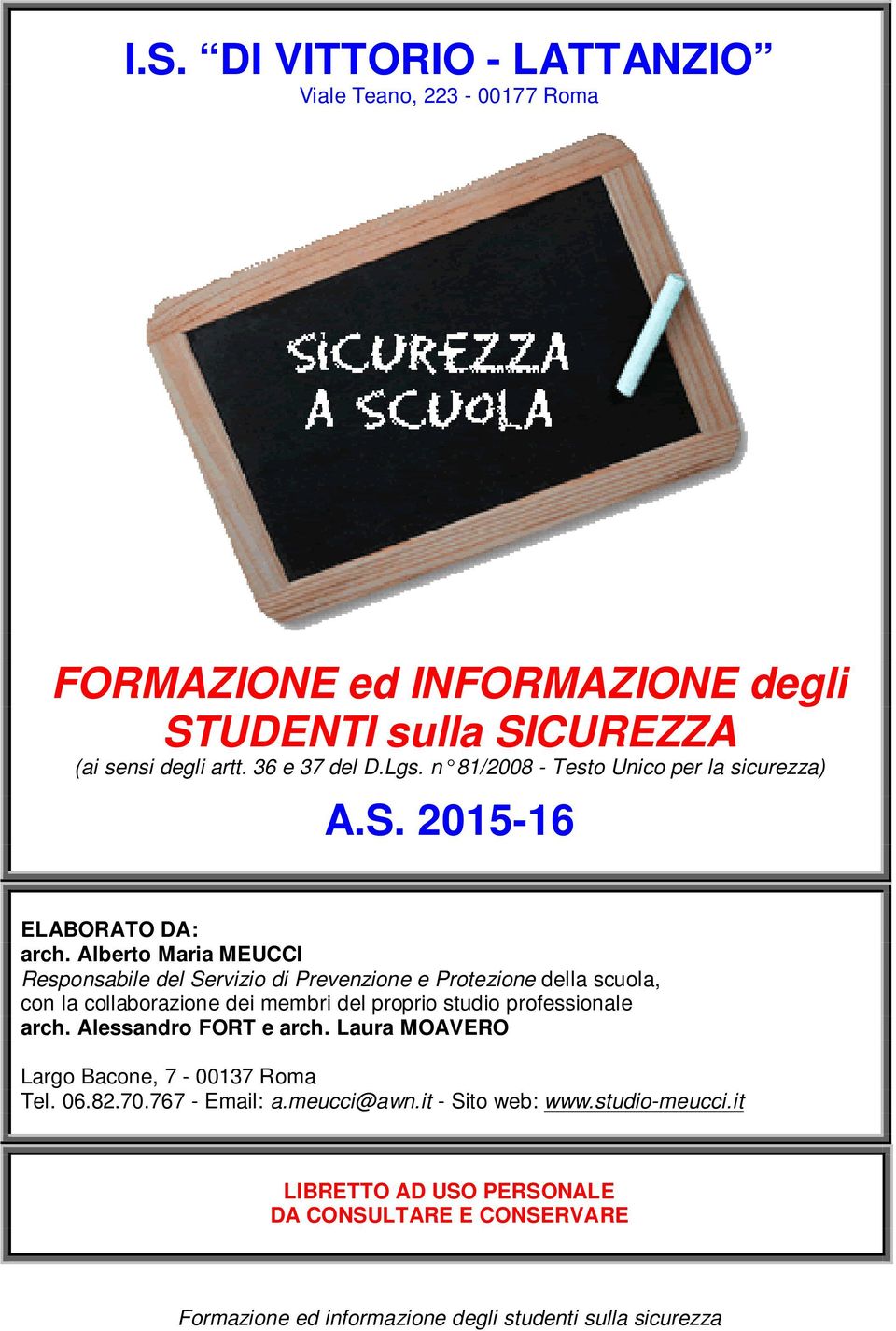 Alberto Maria MEUCCI Responsabile del Servizio di Prevenzione e Protezione della scuola, con la collaborazione dei membri del proprio studio professionale arch.