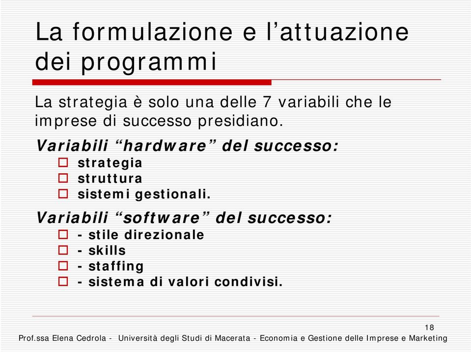 Variabili hardware del successo: strategia struttura sistemi gestionali.