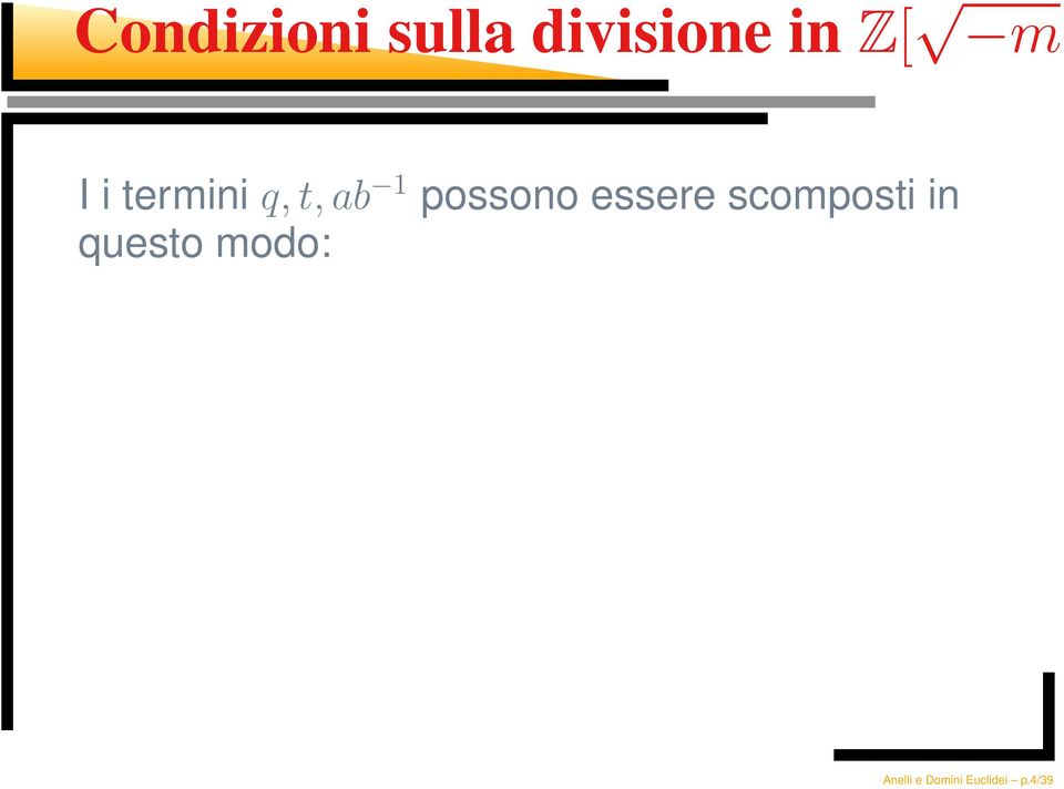 possono essere scomposti in