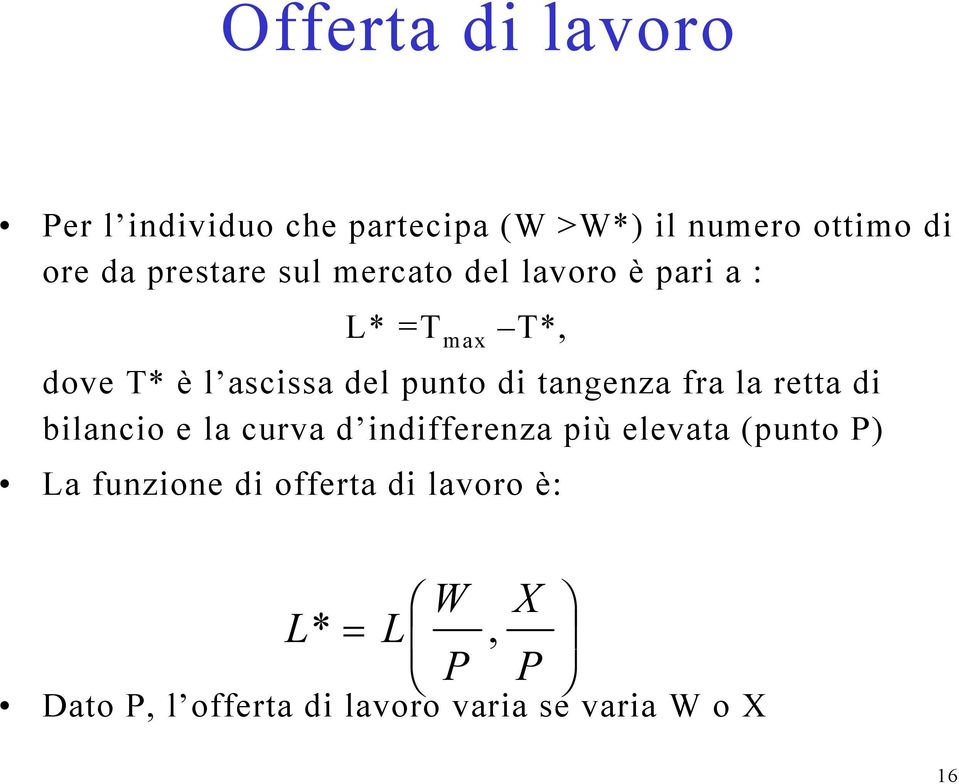 tangenza fra la retta di bilancio e la curva d indifferenza più elevata (punto P) La