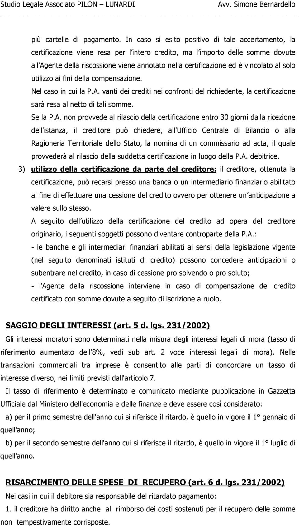 è vincolato al solo utilizzo ai fini della compensazione. Nel caso in cui la P.A.