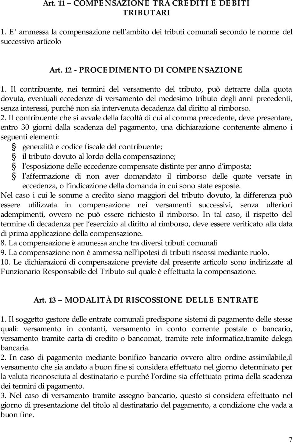 intervenuta decadenza dal diritto al rimborso. 2.