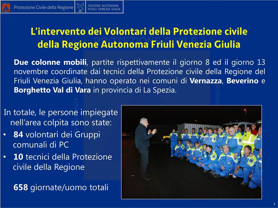 Giulia, hanno operato nei comuni di Vernazza, Beverino e Borghetto Val di Vara in provincia di La Spezia.