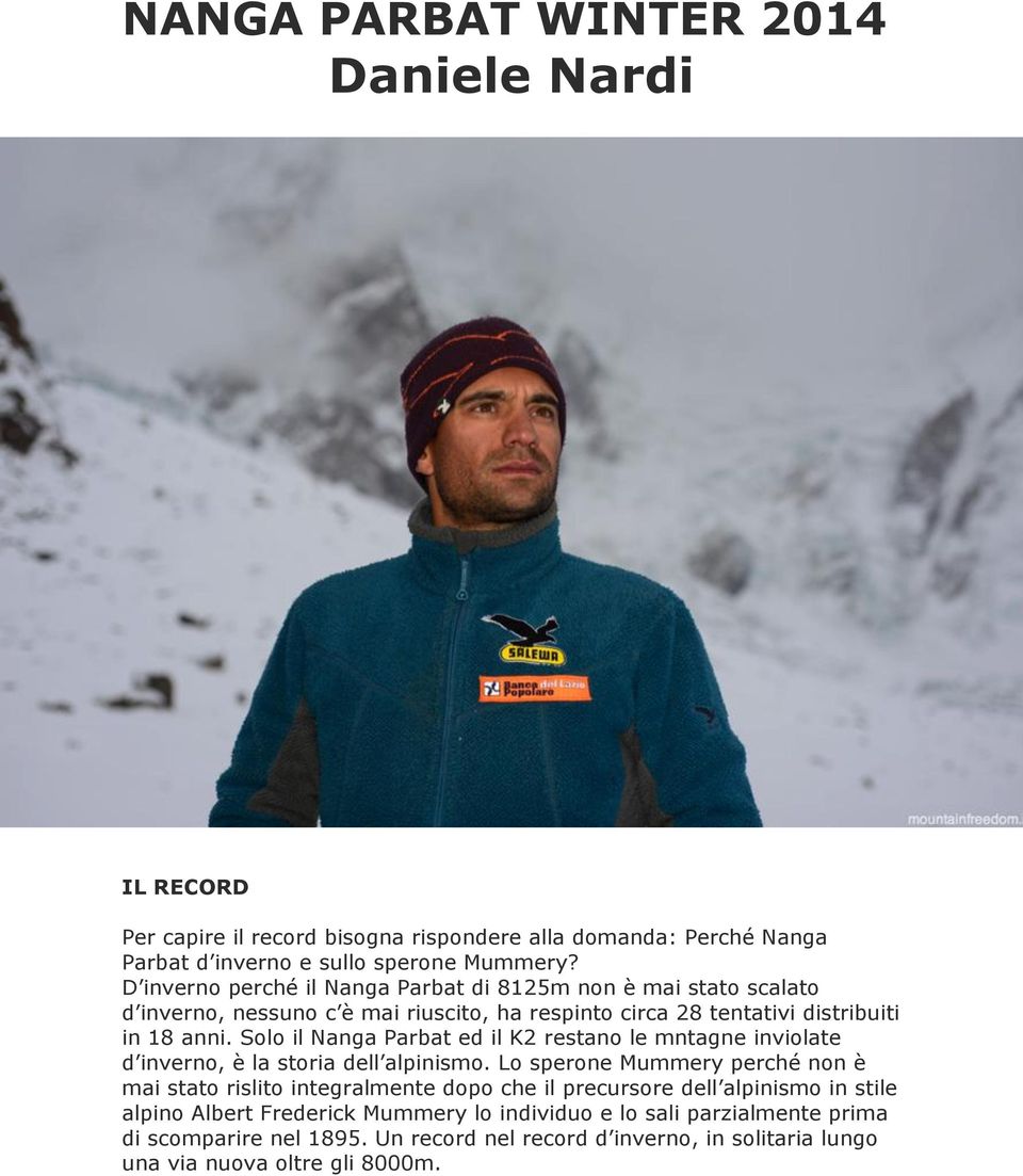 Solo il Nanga Parbat ed il K2 restano le mntagne inviolate d inverno, è la storia dell alpinismo.
