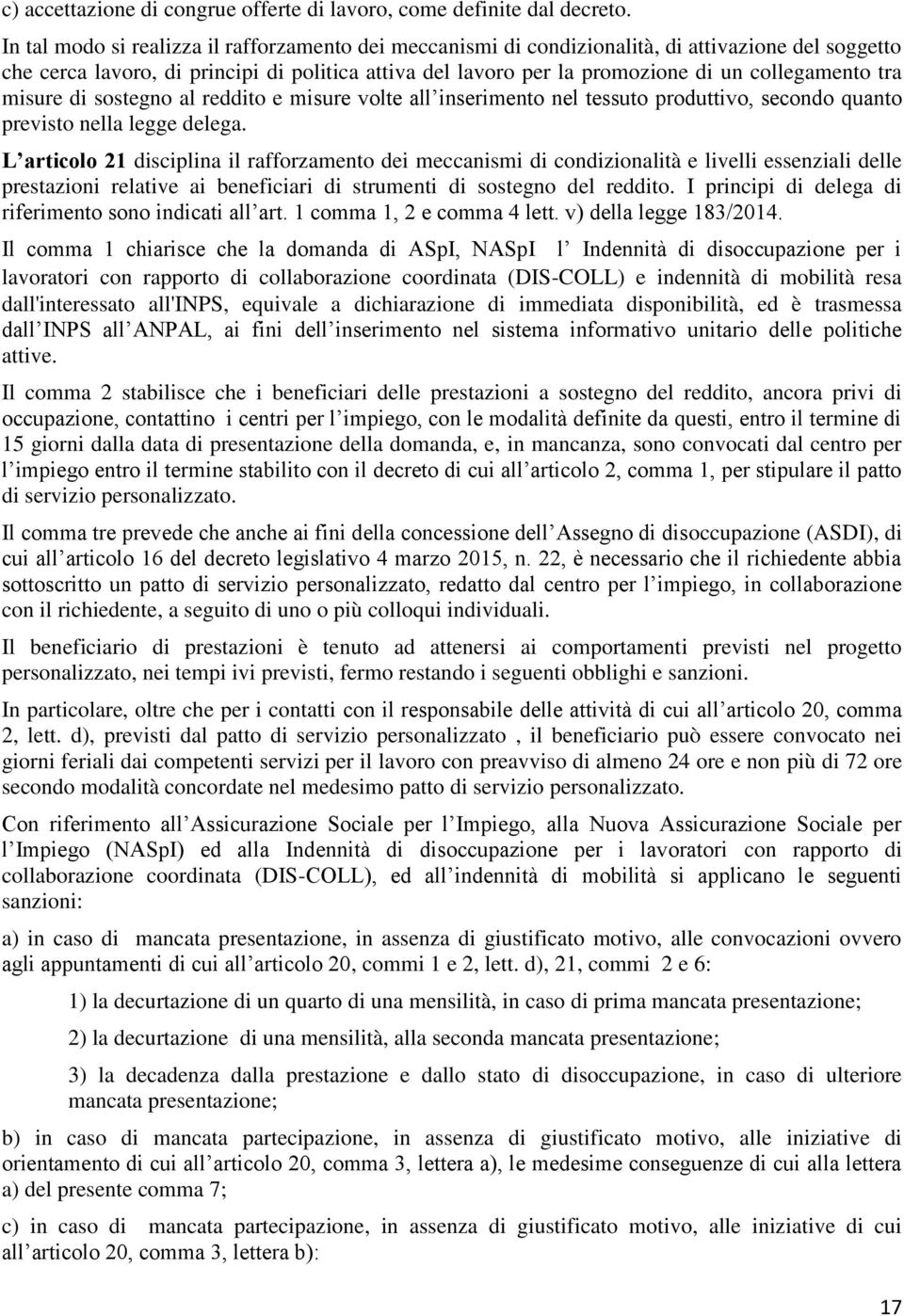 tra misure di sostegno al reddito e misure volte all inserimento nel tessuto produttivo, secondo quanto previsto nella legge delega.