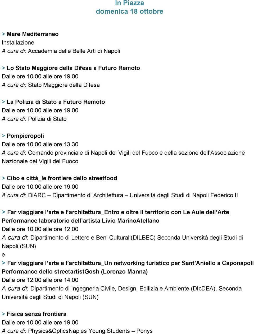 30 A cura di: Comando provinciale di Napoli dei Vigili del Fuoco e della sezione dell Associazione Nazionale dei Vigili del Fuoco > Cibo e città_le frontiere dello streetfood A cura di: DiARC