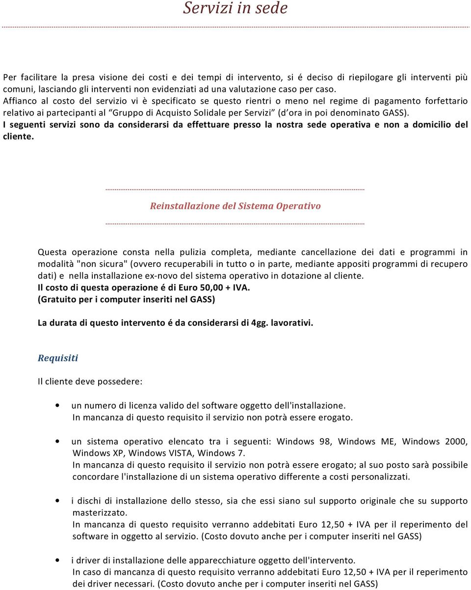 Affianco al costo del servizio vi è specificato se questo rientri o meno nel regime di pagamento forfettario relativo ai partecipanti al Gruppo di Acquisto Solidale per Servizi (d ora in poi