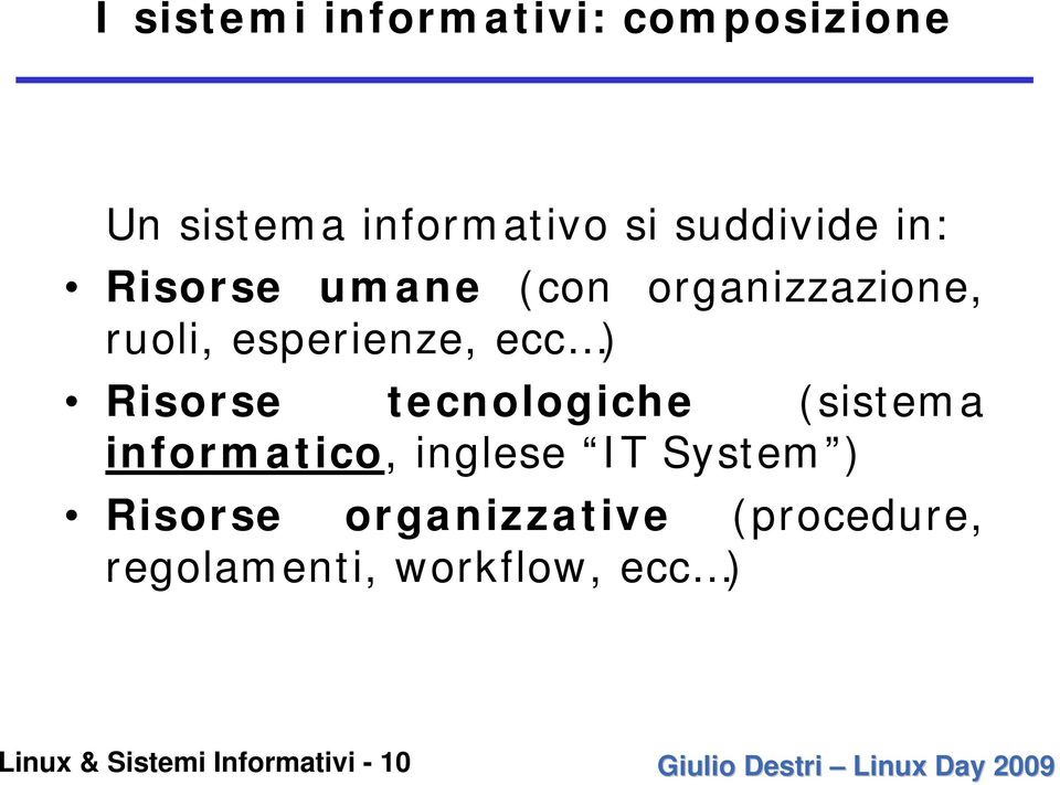 tecnologiche (sistema informatico, inglese IT System ) Risorse