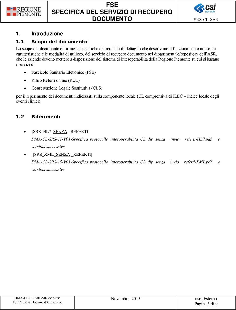 recupero documento nel dipartimentale/repository dell ASR, che le aziende devono mettere a disposizione del sistema di interoperabilità della Regione Piemonte su cui si basano i servizi di Fascicolo