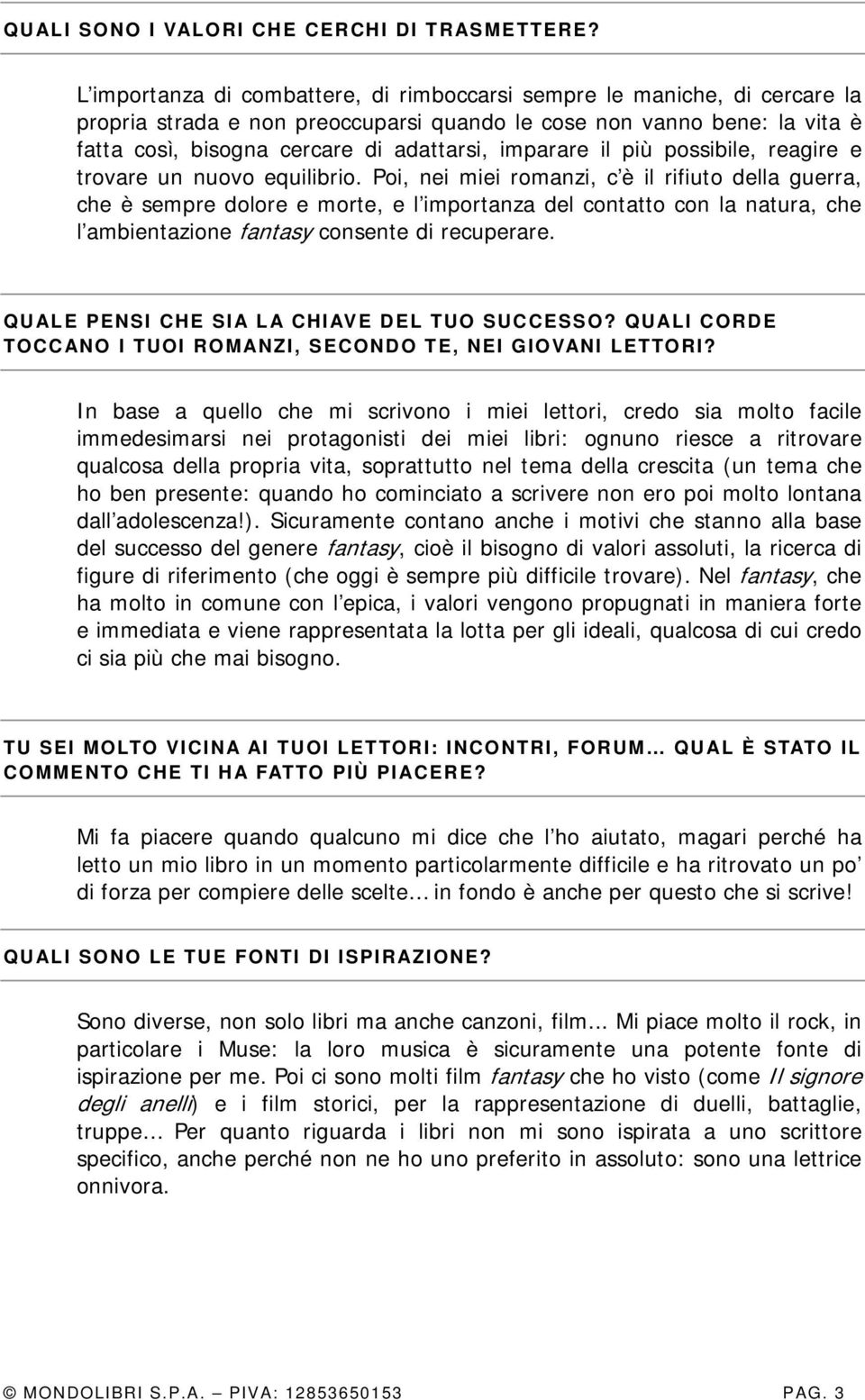 imparare il più possibile, reagire e trovare un nuovo equilibrio.