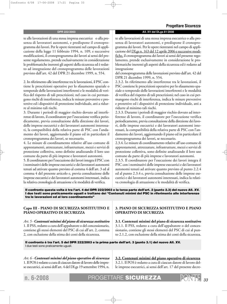 109, e successive modificazioni, il cronoprogramma dei lavori ai sensi del presente regolamento, prende esclusivamente in considerazione le problematiche inerenti gli aspetti della sicurezza ed è