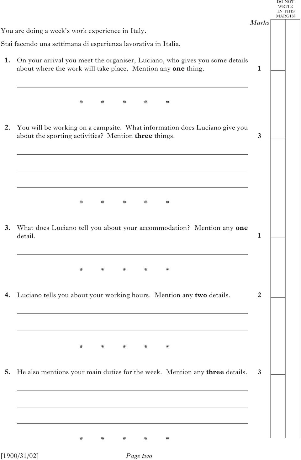 Marks DO NOT WRITE IN THIS MARGIN. You will be working on a campsite. What information does Luciano give you about the sporting activities? Mention three things. 3 3.