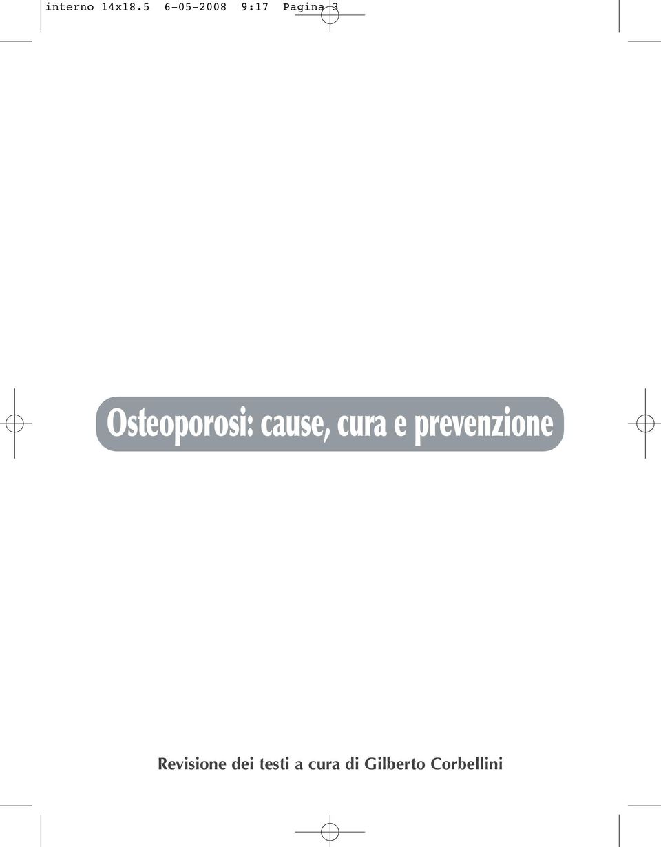 Osteoporosi: cause, cura e