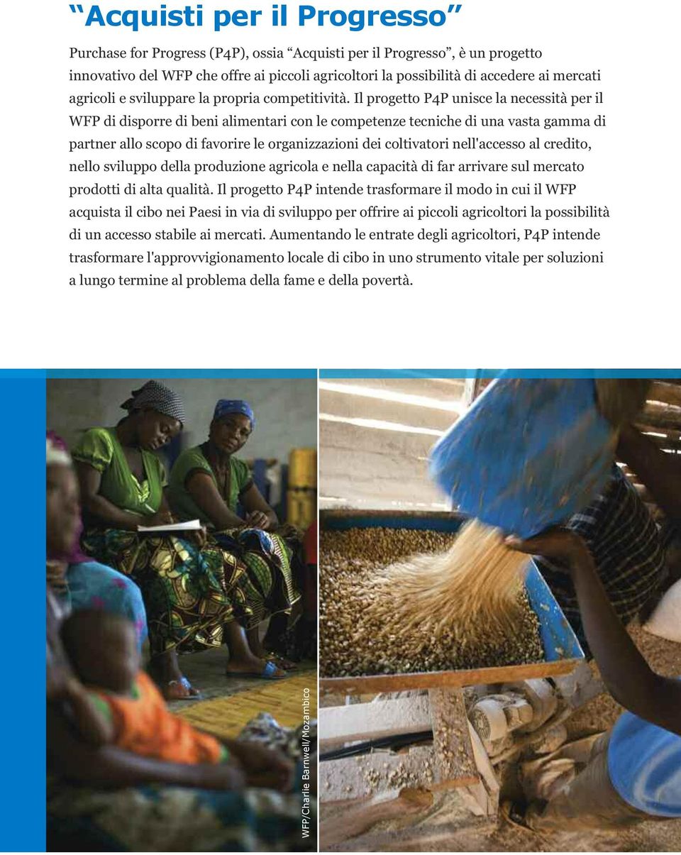 Il progetto P4P unisce la necessità per il WFP di disporre di beni alimentari con le competenze tecniche di una vasta gamma di partner allo scopo di favorire le organizzazioni dei coltivatori
