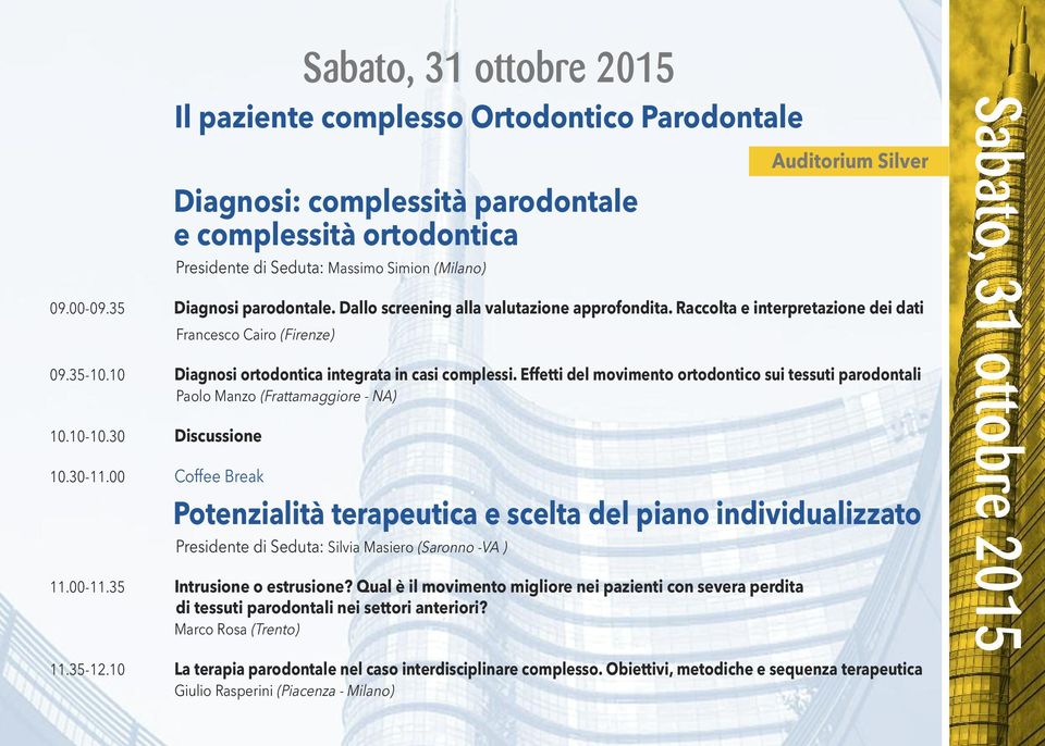 10 Diagnosi ortodontica integrata in casi complessi. Effetti del movimento ortodontico sui tessuti parodontali Paolo Manzo (Frattamaggiore - NA) 10.10-10.30 Discussione 10.30-11.