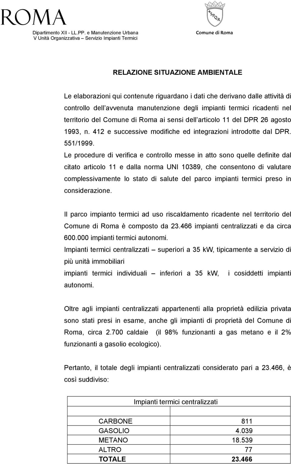 avvenuta manutenzione degli impianti termici ricadenti nel territorio del Comune di Roma ai sensi dell articolo 11 del DPR 26 agosto 1993, n.