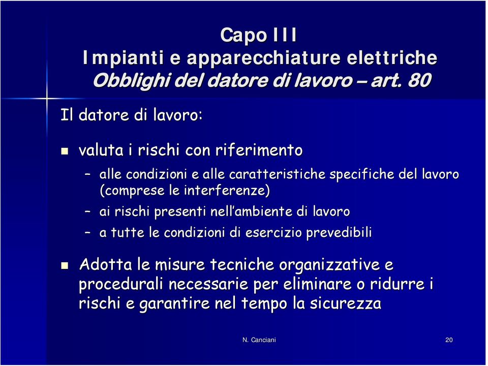 lavoro (comprese le interferenze) ai rischi presenti nell ambiente di lavoro a tutte le condizioni di esercizio