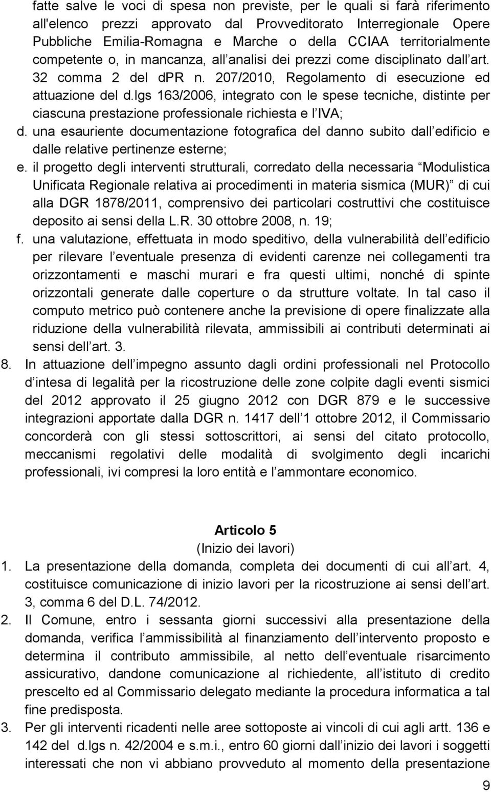 lgs 163/2006, integrato con le spese tecniche, distinte per ciascuna prestazione professionale richiesta e l IVA; d.