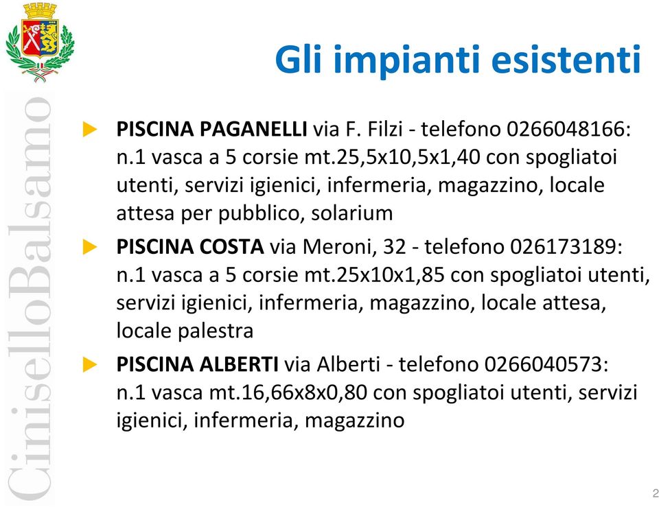 COSTAvia Meroni, 32 -telefono 026173189: n.1vasca a 5 corsie mt.