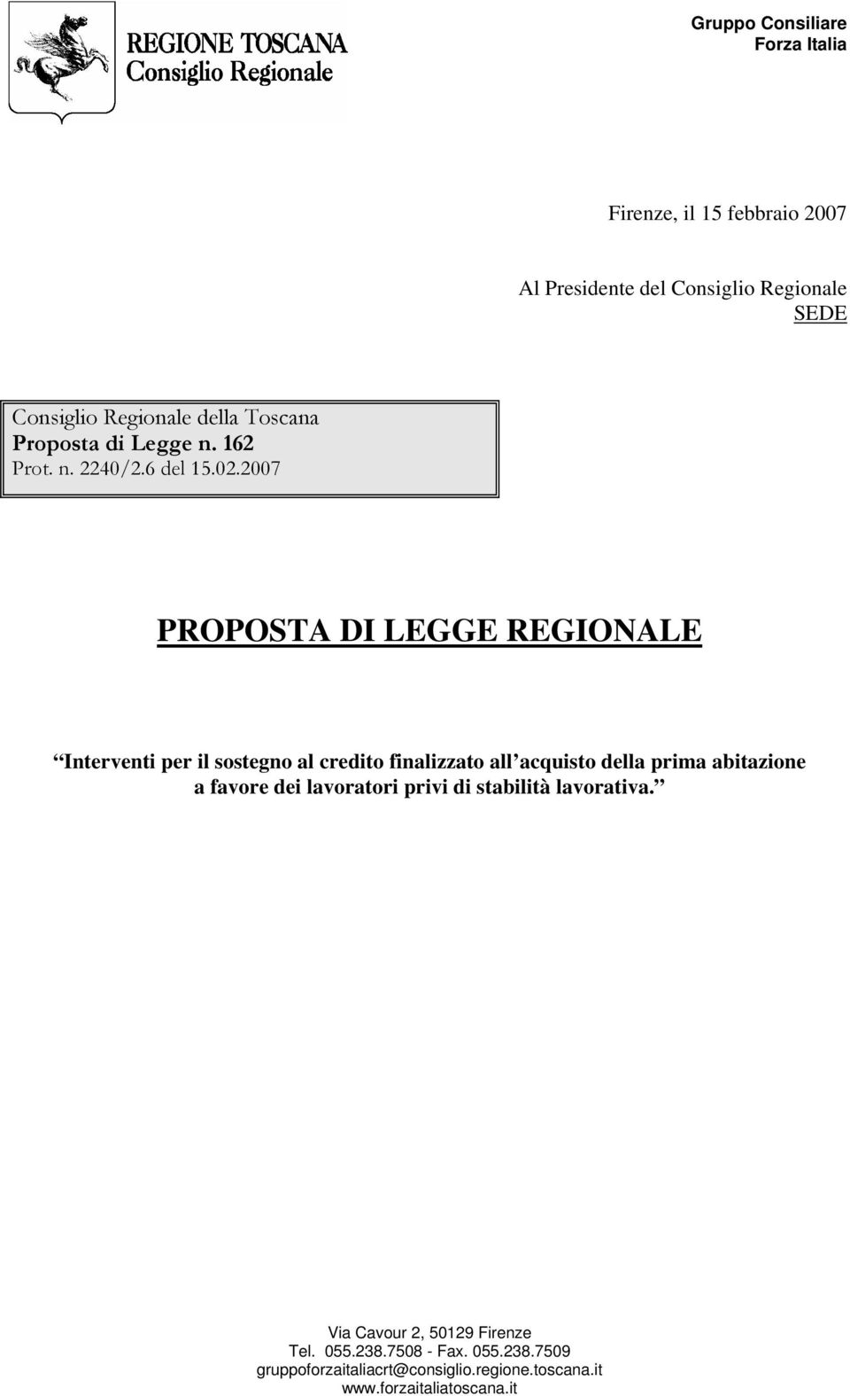 2007 PROPOSTA DI LEGGE REGIONALE Interventi per il sostegno al credito finalizzato all acquisto della prima abitazione a