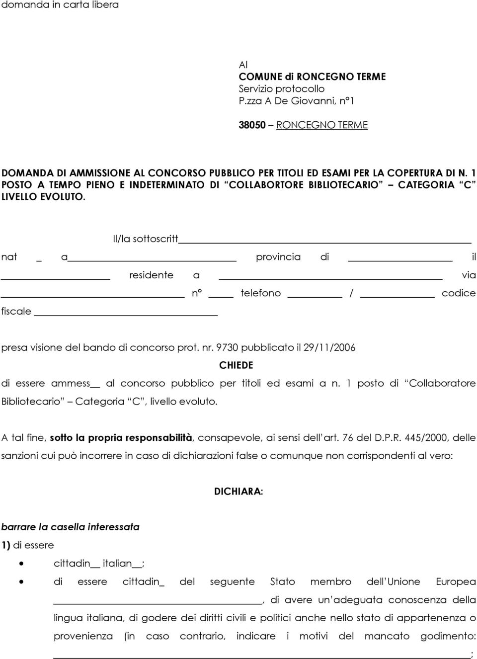 1 POSTO A TEMPO PIENO E INDETERMINATO DI COLLABORTORE BIBLIOTECARIO CATEGORIA C LIVELLO EVOLUTO.