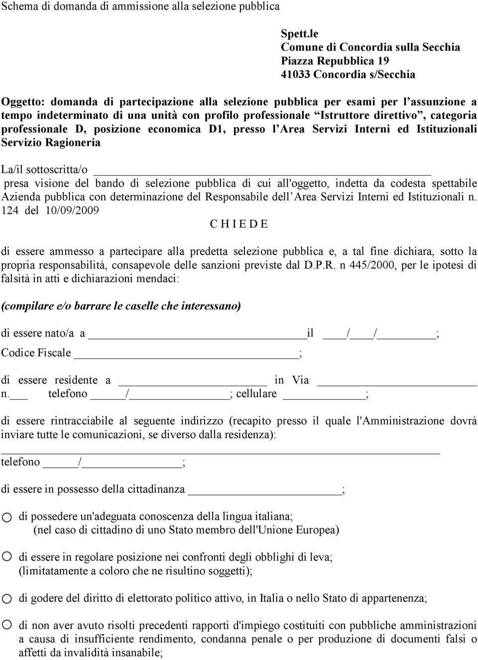 unità con profilo professionale Istruttore direttivo, categoria professionale D, posizione economica D1, presso l Area Servizi Interni ed Istituzionali Servizio Ragioneria La/il sottoscritta/o presa