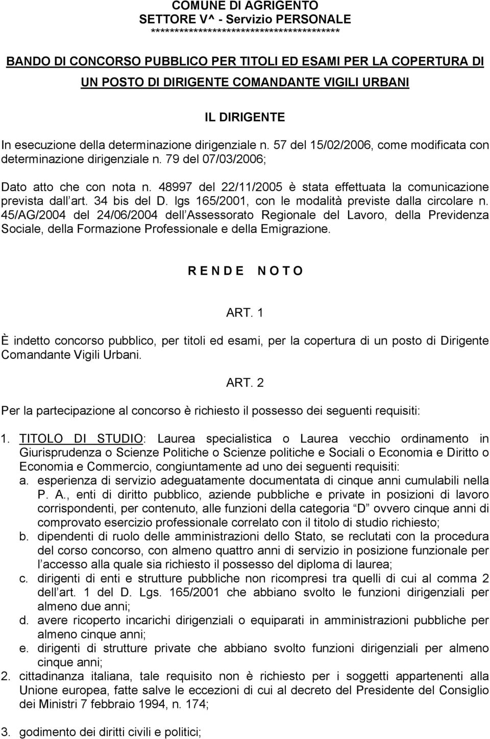 48997 del 22/11/2005 è stata effettuata la comunicazione prevista dall art. 34 bis del D. lgs 165/2001, con le modalità previste dalla circolare n.