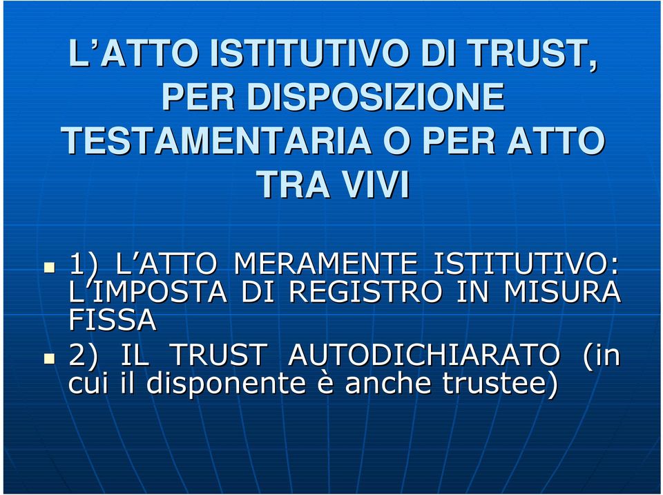 ISTITUTIVO: L IMPOSTA DI REGISTRO IN MISURA FISSA 2)