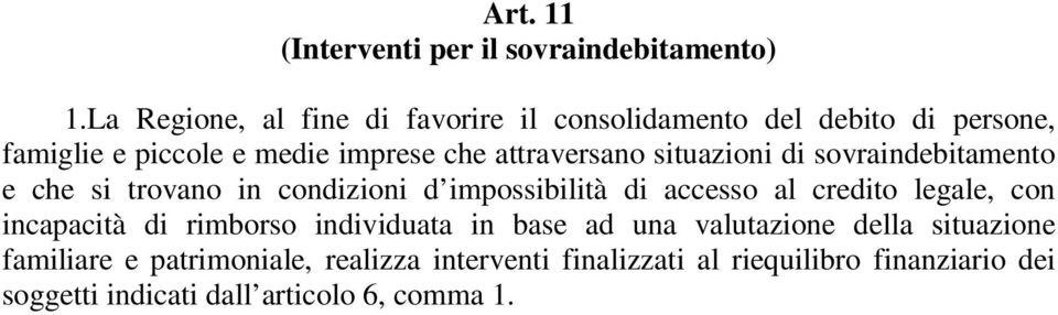 situazioni di sovraindebitamento e che si trovano in condizioni d impossibilità di accesso al credito legale, con incapacità