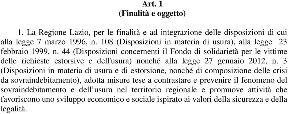 44 (Disposizioni concernenti il Fondo di solidarietà per le vittime delle richieste estorsive e dell'usura) nonché alla legge 27 gennaio 2012, n.