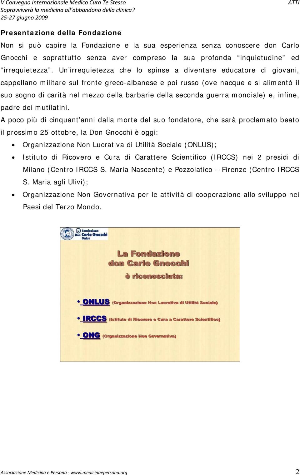 della seconda guerra mondiale) e, infine, padre dei mutilatini.