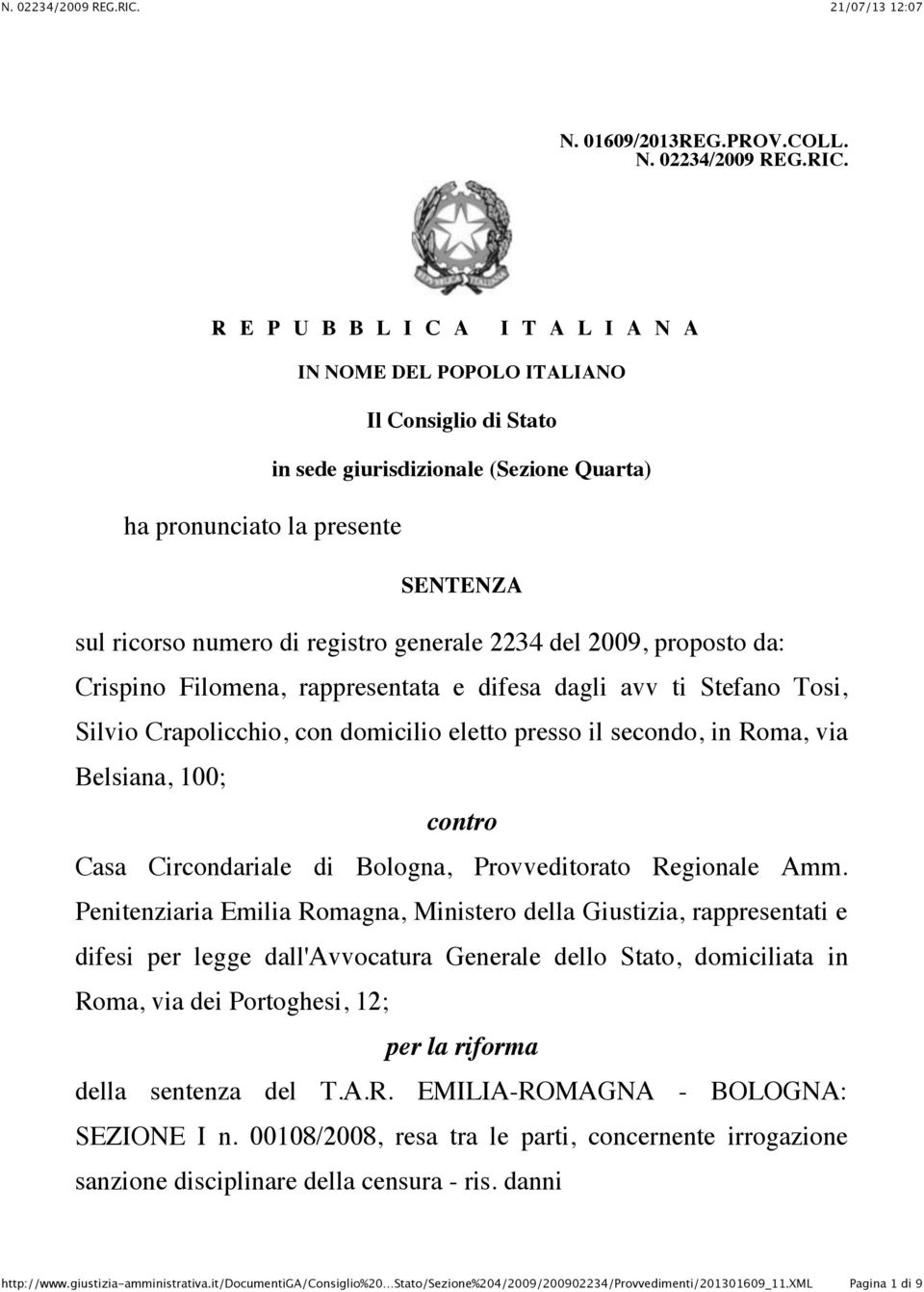 generale 2234 del 2009, proposto da: Crispino Filomena, rappresentata e difesa dagli avv ti Stefano Tosi, Silvio Crapolicchio, con domicilio eletto presso il secondo, in Roma, via Belsiana, 100;