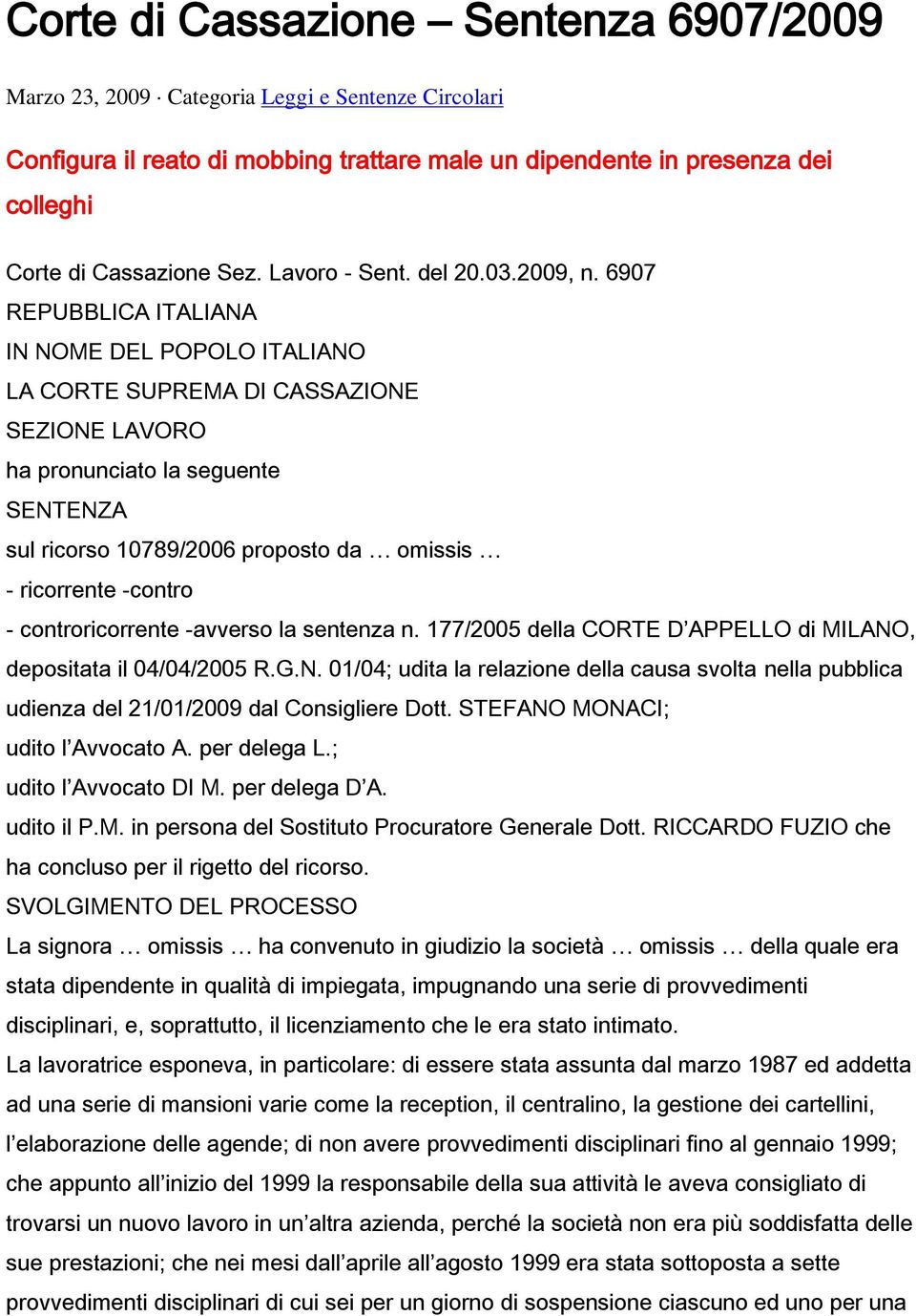 6907 REPUBBLICA ITALIANA IN NOME DEL POPOLO ITALIANO LA CORTE SUPREMA DI CASSAZIONE SEZIONE LAVORO ha pronunciato la seguente SENTENZA sul ricorso 10789/2006 proposto da omissis - ricorrente -contro