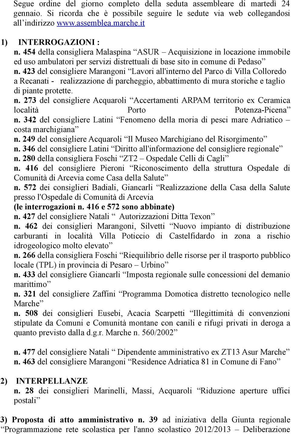 423 del consigliere Marangoni Lavori all'interno del Parco di Villa Colloredo a Recanati - realizzazione di parcheggio, abbattimento di mura storiche e taglio di piante protette. n.